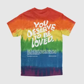 You Deserve To Be Loved Pride Stripe Tie-Dye Tee